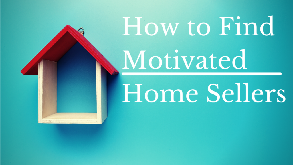 How to Find Motivated Home Sellers