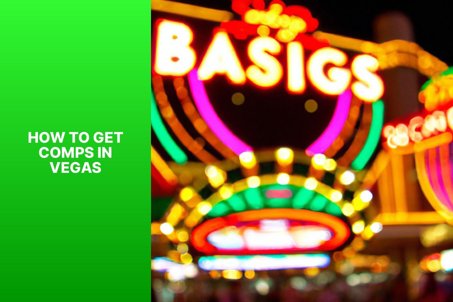 How to Get Comps in Vegas?